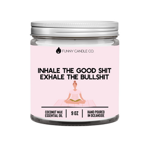 Inhale The Good Sh*t, Exhale The Bullsh*t (Pink) Candle