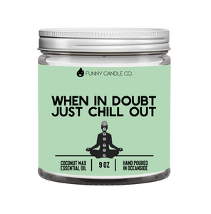 When In Doubt, Just Chill Out (Green) Candle