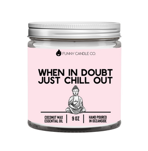 When In Doubt, Just Chill Out (Pink) Candle