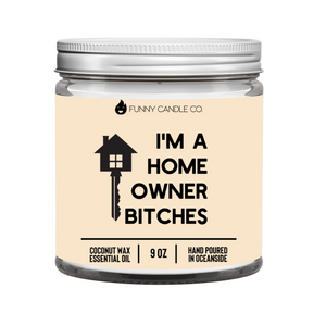 I'm A Homeowner B*tches (Beige) Candle