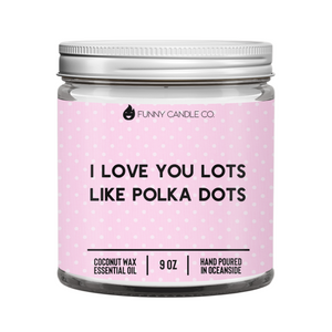 I Love You Lots Like Polka Dots Candle