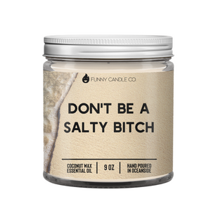 Don't Be A Salty B*tch Candle