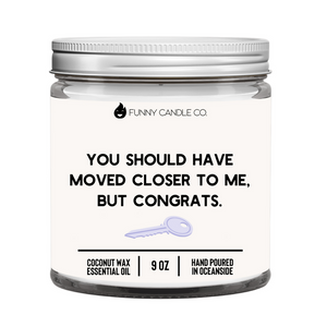 You Should Have Moved Closer To Me, But Congrats Candle