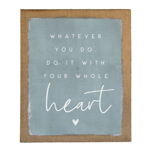 Whatever You Do, Do It With Your Whole Heart - Canvas Wall Art